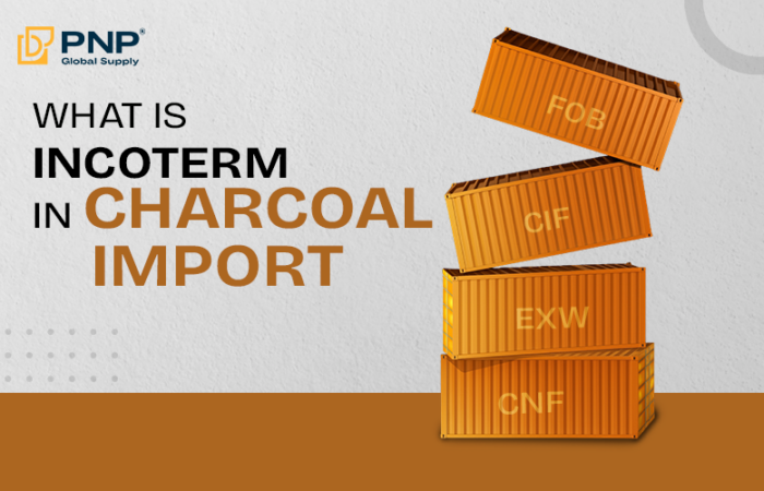 what is incoterm in charcoal import
