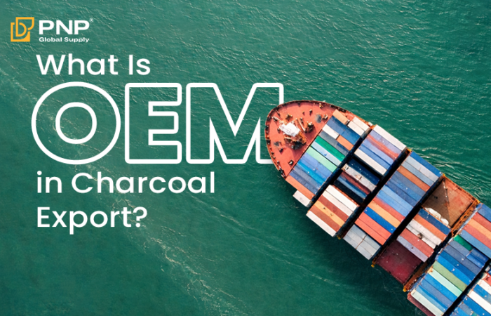 What Is OEM in Charcoal Export Business