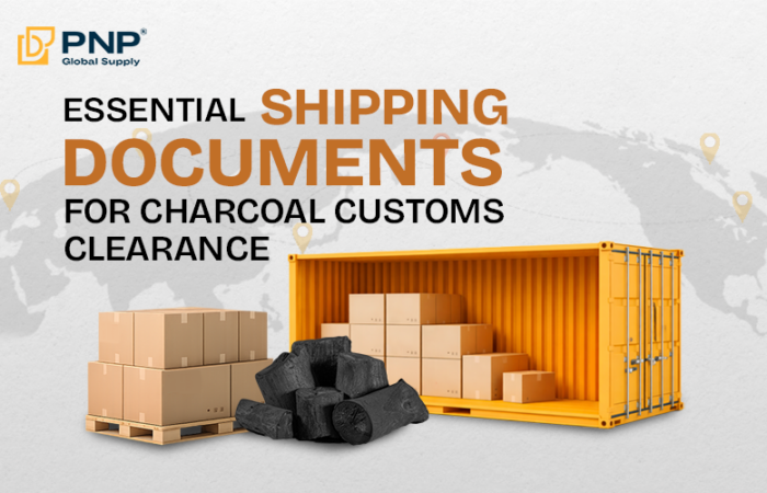 Shipping Documents for Import: Essential Papers to Clear Charcoal Shipments Smoothly