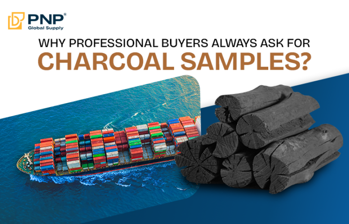 Why Professional Buyers Always Ask for Charcoal Samples